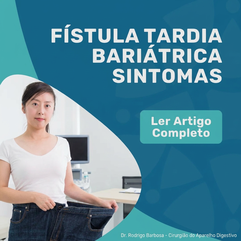 Fístula Tardia após Bariátrica: Sintomas e Sinais de Alerta 1 fistula tardia bariatrica sintomas dr rodrigo barbosa corpo 1776207872227
